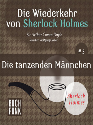 cover image of Die tanzenden Männchen--Die Wiederkehr von Sherlock Holmes, Band 3 (Ungekürzt)